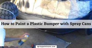 How To Paint A Plastic Bumper With Spray Cans Like A Pro Spray