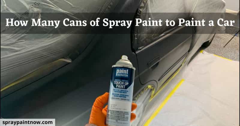 How-Many-Cans-of-Spray-Paint-to-Paint-a-Car