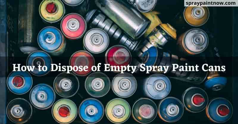 How-to-Dispose-of-Empty-Spray-Paint-Cans.