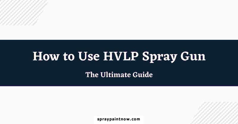 How-to-Use-HVLP-Spray-Gun