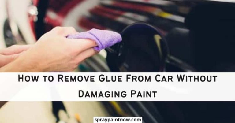 How to Remove Glue From Car Without Damaging Paint - Spray Paint Now