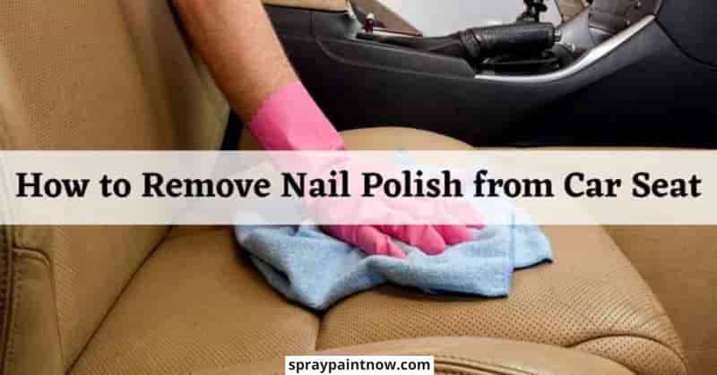How-to-Remove-Nail-Polish-From-Car-Seat
