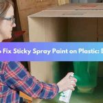 How to Fix Sticky Spray Paint on Plastic