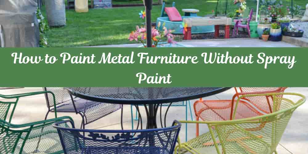 How to Paint Metal Furniture Without Spray Paint
