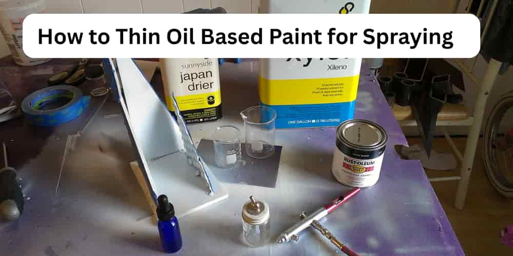 How to Thin Oil-Based Paint for Spraying