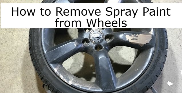 How to Remove Spray Paint from Wheels