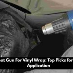 Best Heat Gun For Vinyl Wrap