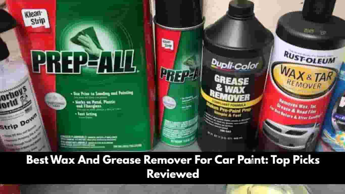 Best Wax And Grease Remover For Car Paint
